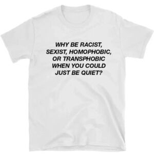 LOOKFACE T-Shirt Why Be Racist Graphic White Tee New